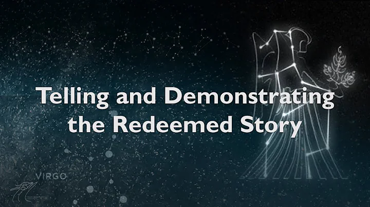 Telling and Demonstrating the Redeemed Story | Tro...
