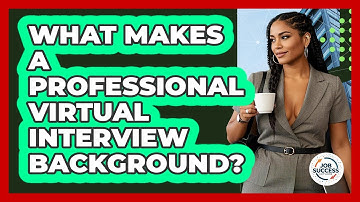 What Makes A Professional Virtual Interview Background? - Job Success Network