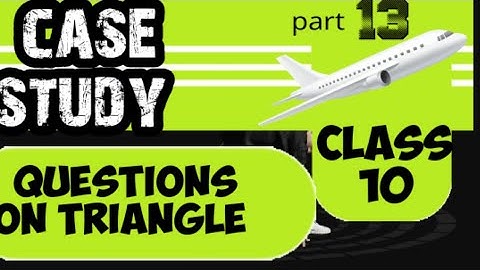 class 10 case study based Questions || triangle || case study problem maths class 10 || cbse 2021
