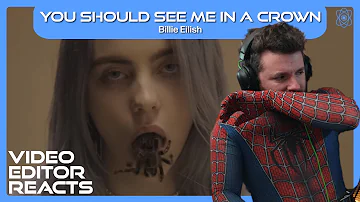 Video Editor Reacts to Billie Eilish - You Should See Me In A Crown