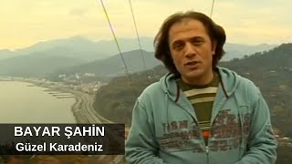 Bayar Şahin - Güzel Karadeniz Resimi