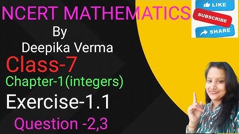 NCERT MATHEMATICS BY DEEPIKA VERMA Class-7Chapter-1(integers) Exercise-1.1 Solution of Question -2,3