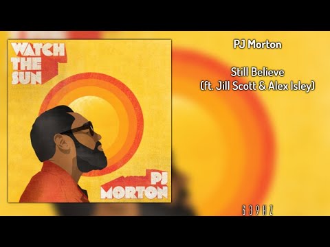 PJ Morton - Still Believe (feat. Jill Scott & Alex Isley) [639Hz]