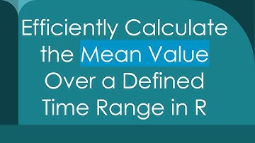 Efficiently Calculate the Mean Value Over a Defined Time Range in R