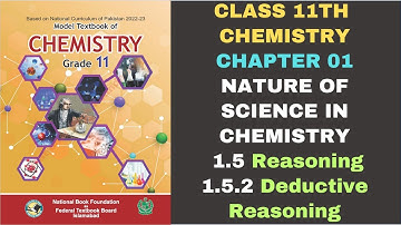 1.5.2 Deductive Reasoning| Chapter 1| Chemistry| Class 11|FBISE New Syllabus 2024| NBF