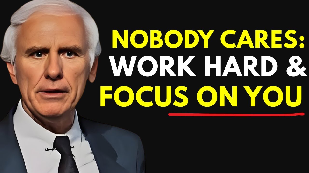 NOBODY CARES | WORK HARD & FOCUS ON YOU | Jim Rohn Motivation - YouTube