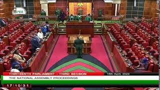 NATIONAL ASSEMBLY PROCEEDINGS, THURSDAY 18TH  APRIL, 2024,  AFTERNOON SESSION