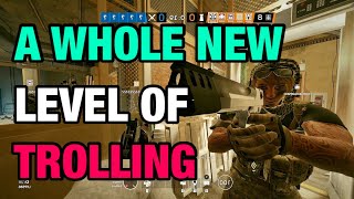 A WHOLE New Level of TROLLING - Rainbow Six Siege