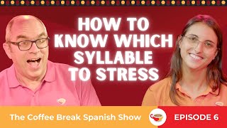 How to know which syllable to stress - Spanish accent marks | The Coffee Break Spanish Show 1.06