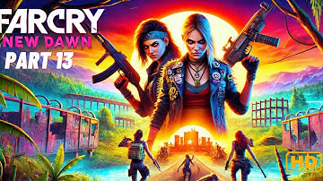 Far Cry New Dawn Walkthrough Gameplay Part 13 – Surviving the Highwaymen!