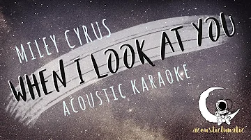 WHEN I LOOK AT YOU Miley Cyrus (Acoustic karaoke)
