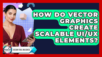 How Do Vector Graphics Create Scalable UI/UX Elements? - Design Tool Unlocked