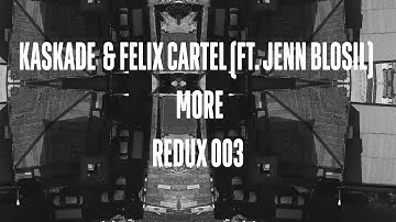 Kaskade & Felix Cartal | More (ft Jenn Blosil) | REDUX EP 003