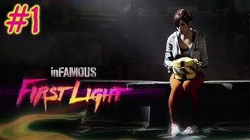 Infamous: First Light | Part 1 | Gameplay | Walkthrough | Ps4