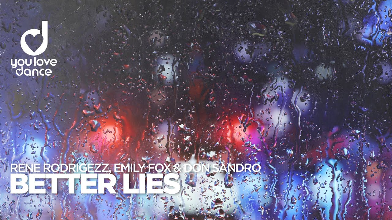 Watch Rene Rodrigezz, Emily Fox & DON SANDRO – Better Lies on YouTube Watch Rene Rodrigezz, Emily Fox & DON SANDRO – Better Lies on YouTube
