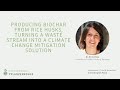 Producing biochar from rice husks turning a waste stream into a climate change mitigation solution