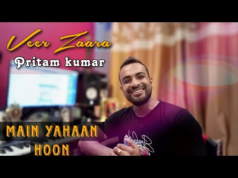 Main Yahaan Hoon | Pritam Kumar | Veer zaara | Udit Narayan | Cover Version