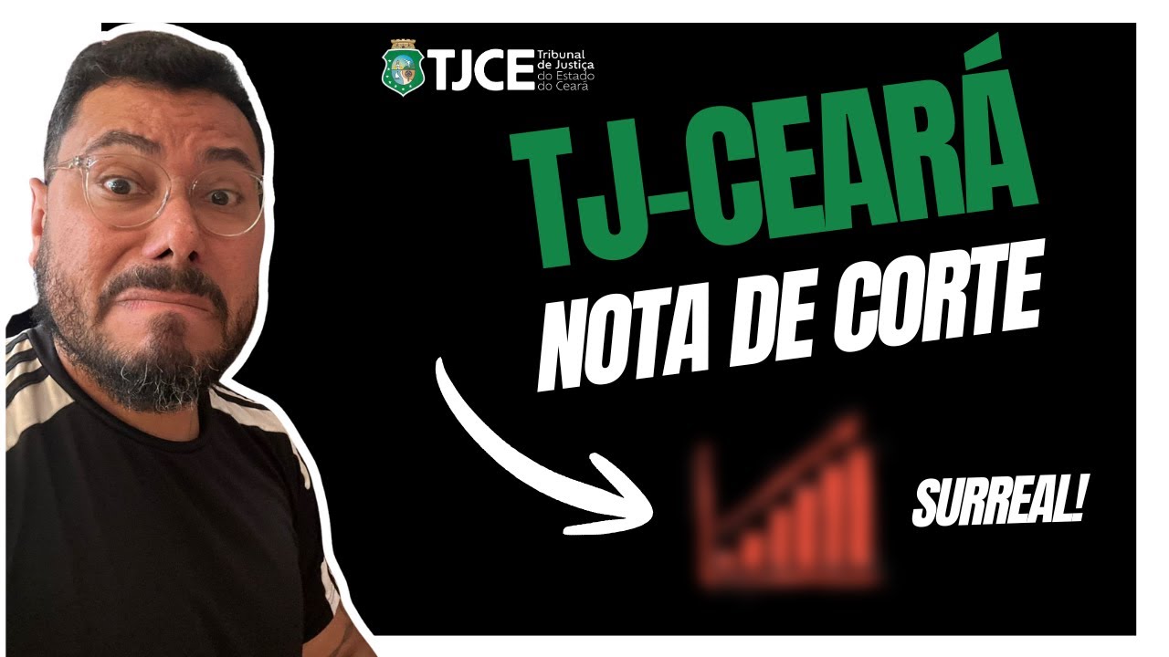 CONCURSO TJ-CE 26: PROJEÇÃO DA NOTA DE CORTE | O QUE ESPERAR DA FCC