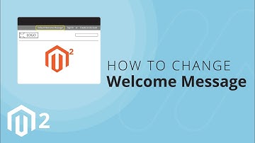 How To Change Welcome Message In Magento 2