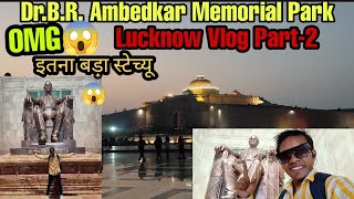 Ambedkar Memorial Park Lucknow | Vlog Part -2 | Lucknow's Biggest Stone Park 😱