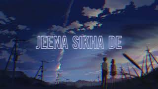 Jeena Sikha De (Slowed + Reverb)