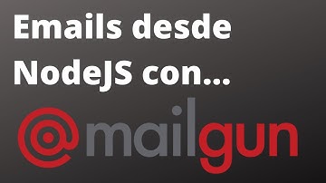 Enviar emails desde NodeJS con Mailgun