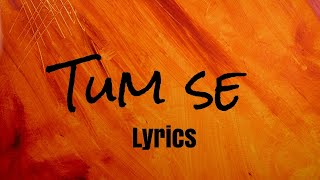 Tum Se (Lyrics): Shahid Kapoor, Kriti Sanon | Sachin-Jigar, Raghav Chaitanya, Varun Jain, Indraneel