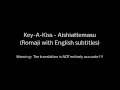 Key-A-Kiss - Aishiattemasu (Japanese Romaji with English subtitles)