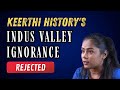 Has keerthi history read nothing about the indus valley civilisation