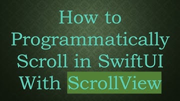 How to Programmatically Scroll in SwiftUI With ScrollView