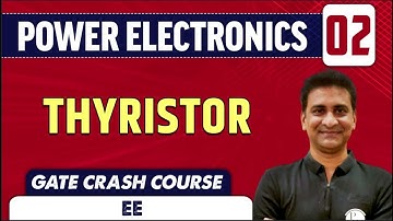 Power Electronics 02 | Thyristor | EE & IN | GATE Crash Course
