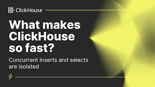 Concurrent inserts and selects are isolated | Why is ClickHouse fast? (Part 2)