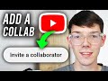How To Add Collaborator To YouTube Video - Step By Step