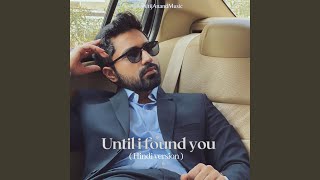 Until I Found You (Hindi Version)