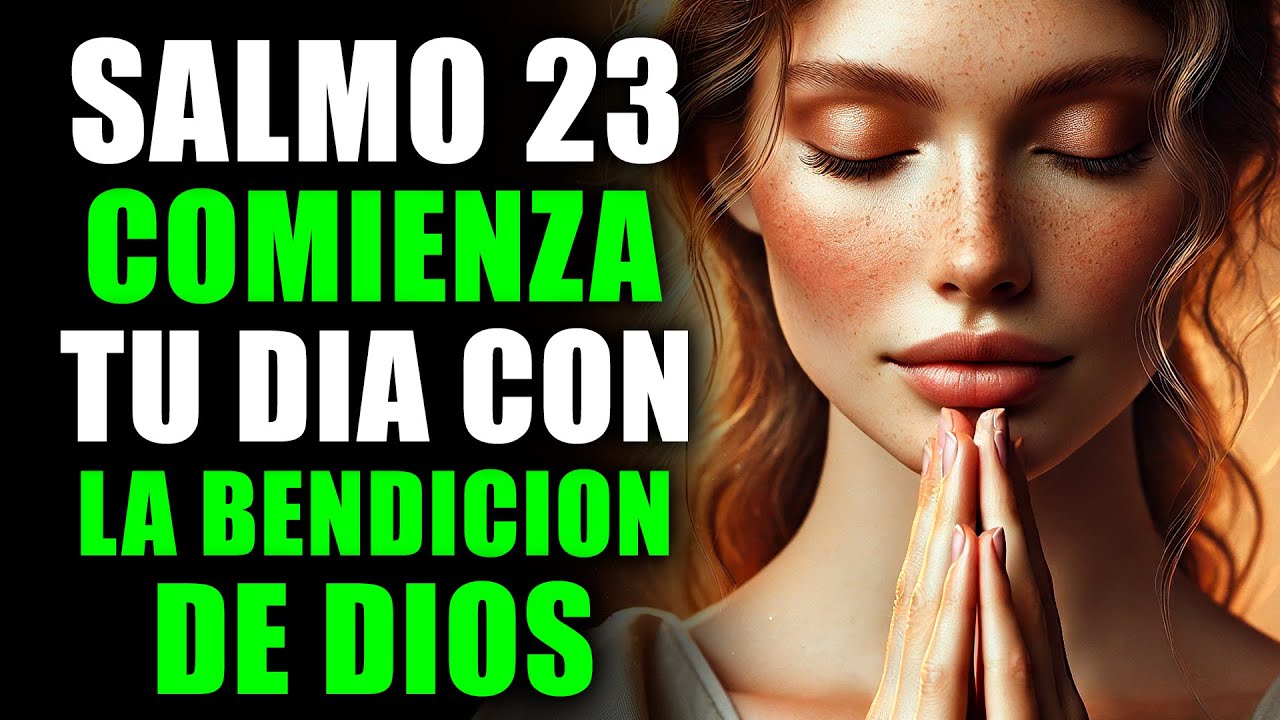 ORACIÓN PODEROSA de la MAÑANA con el SALMO 23 | Comienza tu Día con PAZ ...