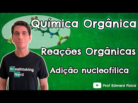 Vídeo: Diferença Entre Adição Nucleofílica E Eletrofílica