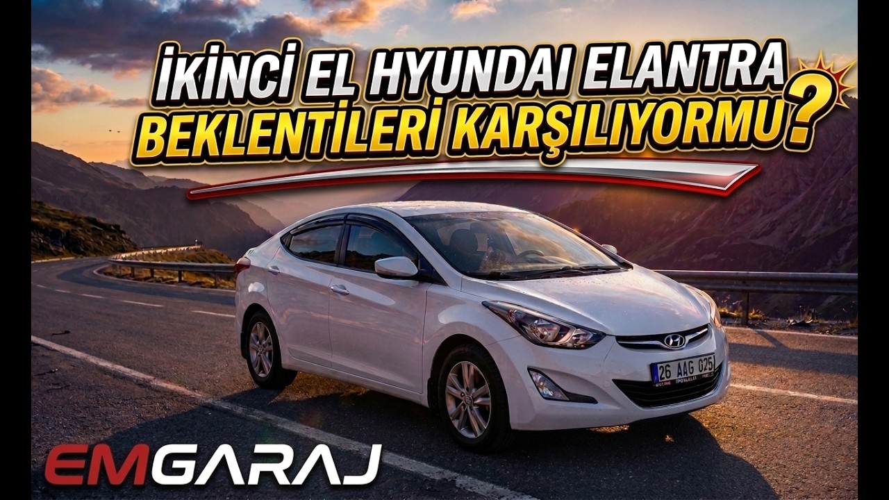 HYUNDAİ ELANTRA DETAYLI İNCELEME | BEKLENTİLERİ KARŞILIYORMU?