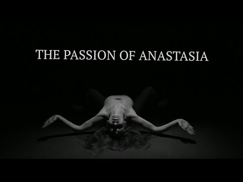 THE PASSION OF ANASTASIA
