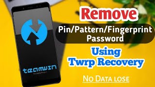 Remove Any Pin/Pattern/Fingerprint Password Using Twrp In All Devices || Without Any Data lose ||