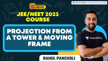 Projection from a Tower & Moving Frame | JEE/NEET 2023 Course | Foundation& NTSE | Rahul Pancholi