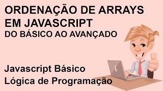 Ordenação de arrays em javascript - do básico ao avançado