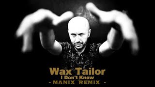 Wax Tailor  -  I Don&#39;t Know (Maanix Remix)