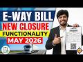 New Eway Bill Closure functionality | E-Way Bill Biggest Update 2026 | New Rules in Eway Bill