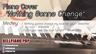 Nothing Gonna Change - [Medley] (Piano cover) by Bellpianopop ^^ chords