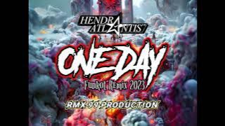 One Day 2023 Funkot Remix [ Hendra Atlantis ] Rmx 99 Production