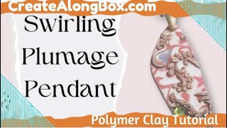 Learn to Make a Swirling Plumage Polymer Clay Pendant with Items from our Monthly Subscription Box