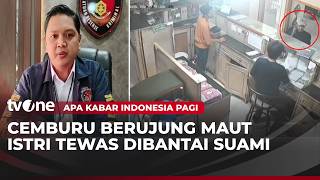 Dipicu Rasa Cemburu Suami Tega Aniaya Istri Hingga Tewas di Cirebon | AKIP tvOne
