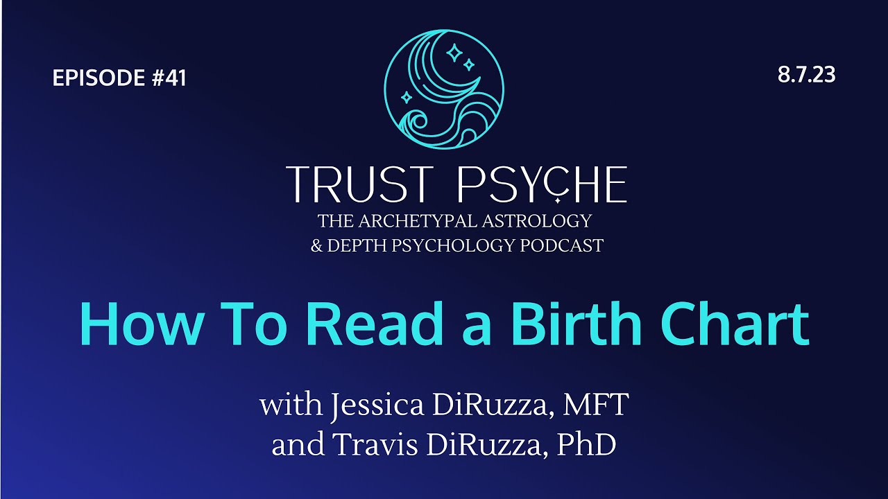 How To Read A Birth Chart | Jessica & Travis DiRuzza | Trust Psyche