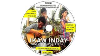 Video thumbnail of "PIROT - IKAW INDAY-SINGER "PIROTPIROT" PETCHELLER (2009 record) Grage 5 pupil  youngest son of Pirot"