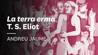 La Terra erma de T. S. Eliot 🌠 Andreu Jaume | 1922 #6